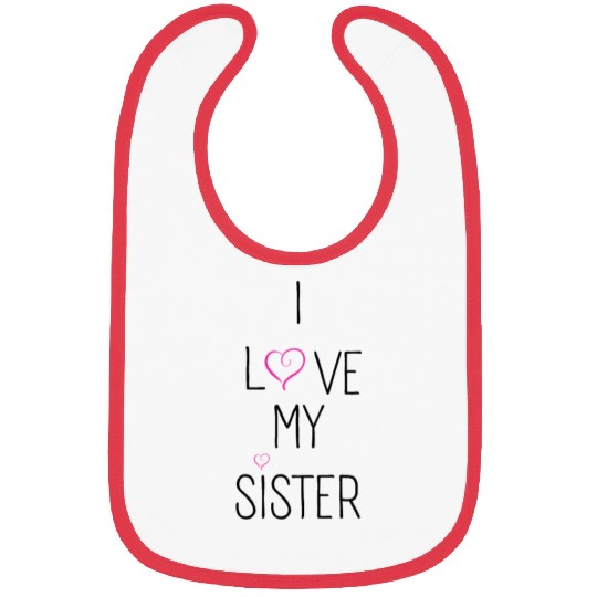 I Love My Sister Bibs