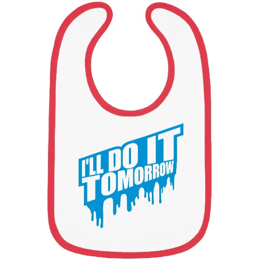 do it tomorrow quote Bibs