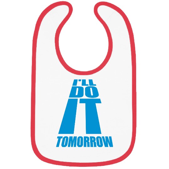 do it tomorrow quote Bibs