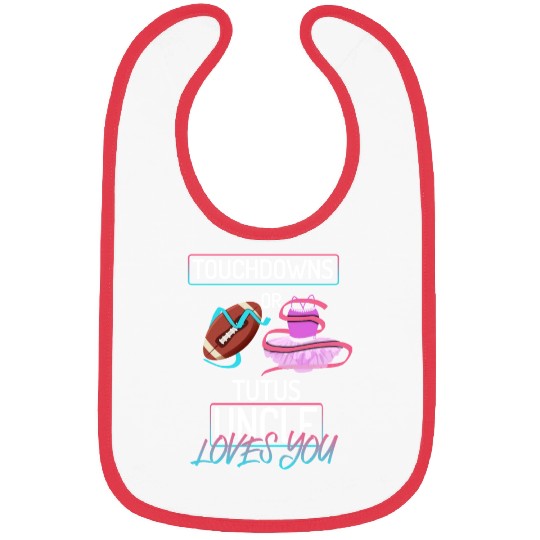 Touchdowns or Tutus Uncle Loves You Bibs