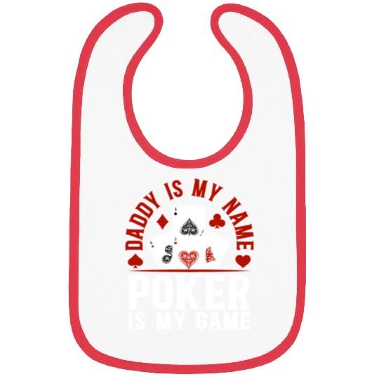 Poker Daddy Is My Name Poker Is My Game - Poker Pl Bibs