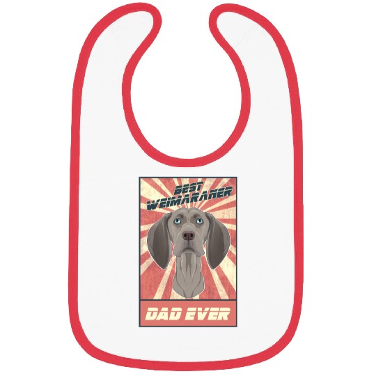 Best Weimaraner Dad Ever I Weimaraner Lover Bibs