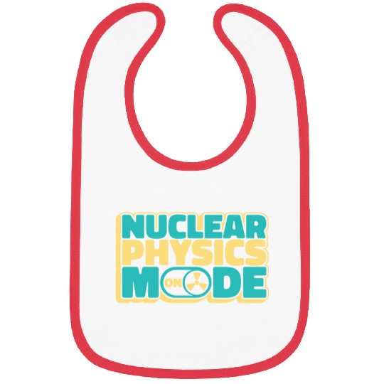 Physics Physicist Nuclear Physics Bibs