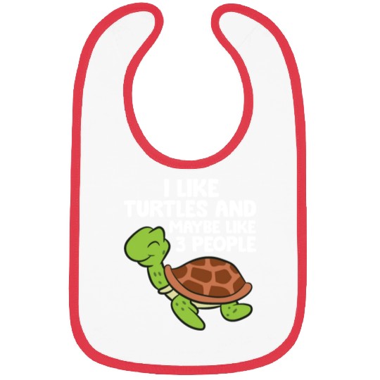 I Like Turtles And Maybe Like 3 People Turtles Bibs