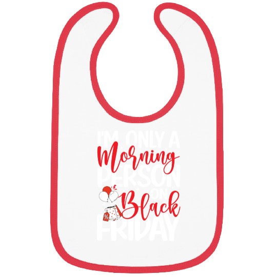 I'm Only A Morning Person On Black Friday Bibs