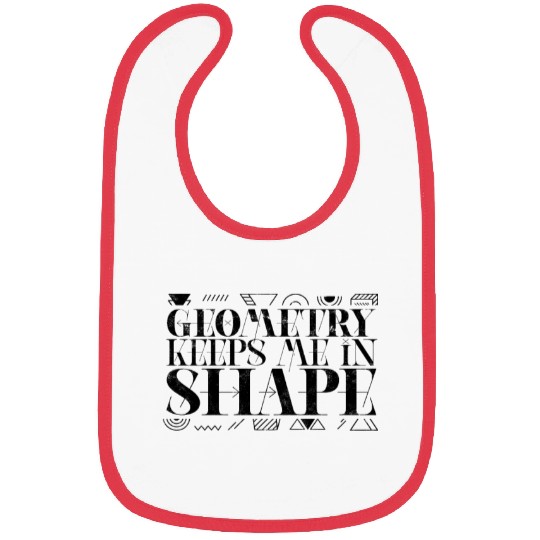 Geometry keeps me in shape - geometry Bibs