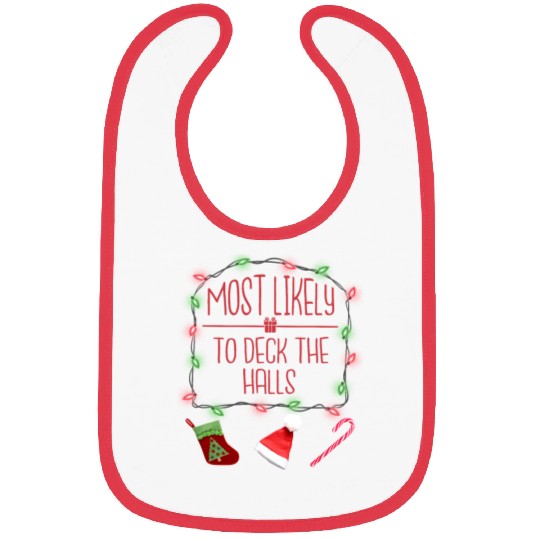 Most Likely To Deck The Halls Funny Christmas Bibs