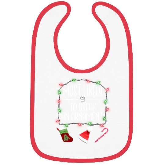 Most Likely To Break An Ornament Funny Christmas Bibs