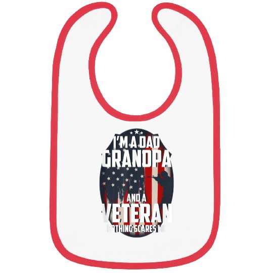 I Am A Dad Grandpa And A Veteran Nothing Scares Me Bibs