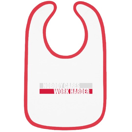 nobody cares work harder Bibs