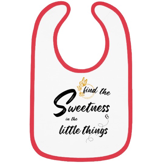 find the sweetness in the little things Bibs
