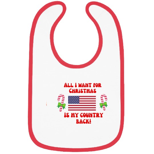 ALL I WANT FOR CHRISTMAS IS MY COUNTRY BACK! USA Bibs