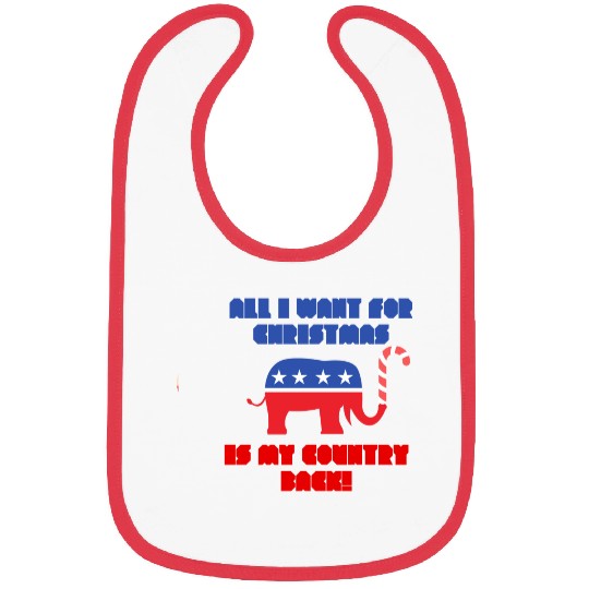 ALL I WANT FOR CHRISTMAS IS MY COUNTRY BACK! Rep Bibs