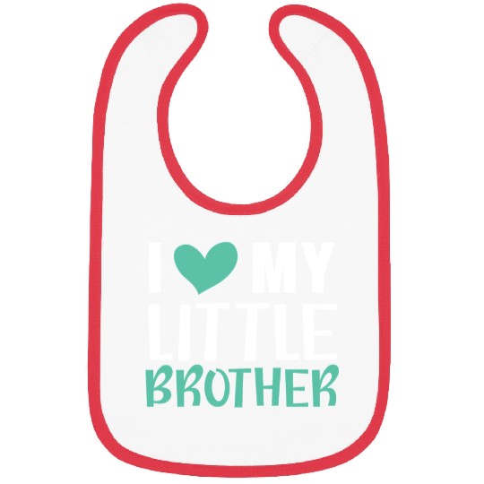 I Love My Little Brother Best Bro Ever Brotherhood Bibs