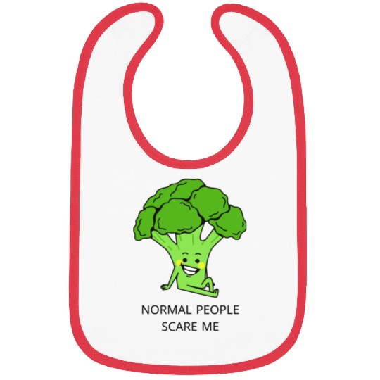 Normal people scare me. Bibs