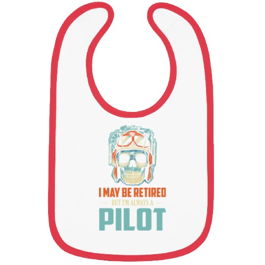 I May Be Retired But I'm Always A Pilot Airline Av Bibs