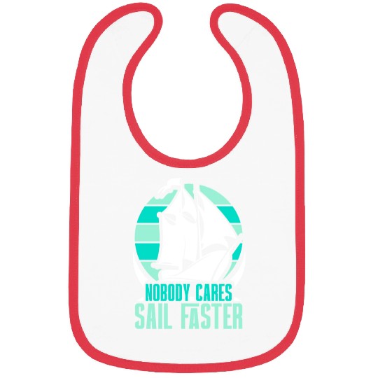 Nobody Cares Sail Faster Motivation Sayings Cute Bibs