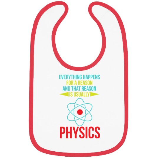 Everything Happens For A Reason Funny Physics Scie Bibs