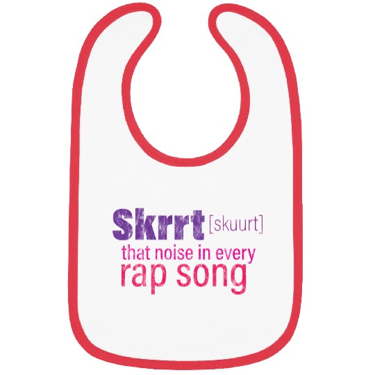 Skrrt That Noise In Every Rap Song 3 Bibs