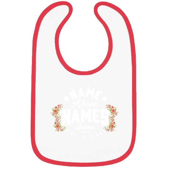 Name Above Names Jesus King Of Kings Apparel Bibs