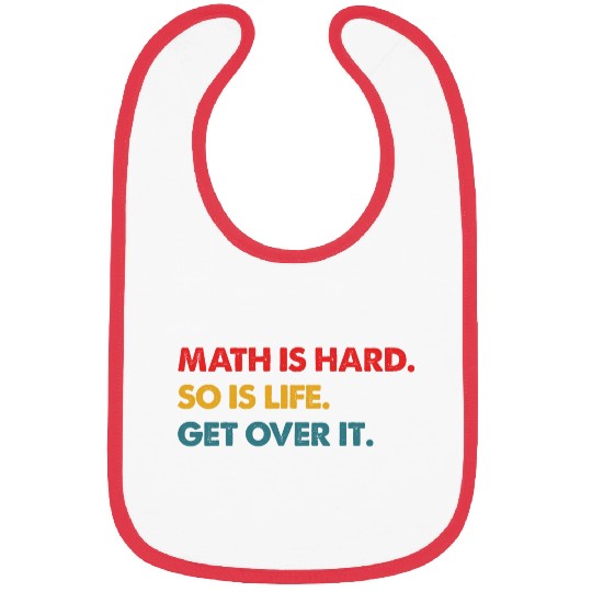 Math Is Hard So Is Life Get Over It Vintage Bibs