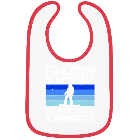 Education is important but Snowboarding more Bibs