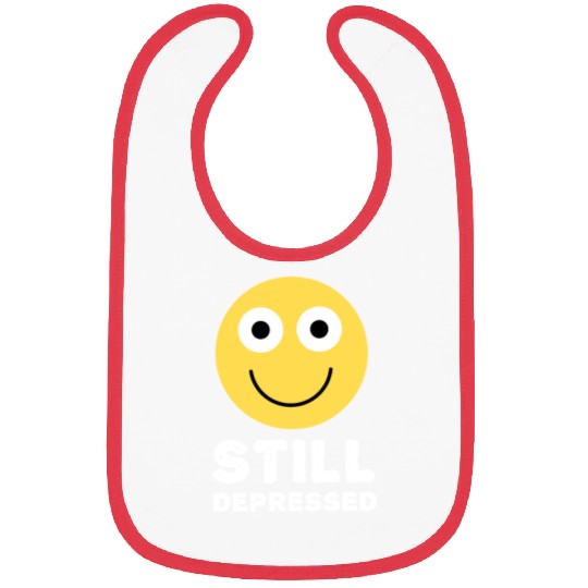 Still Depressed, Happy Smiling Face - Funny Quotes Bibs