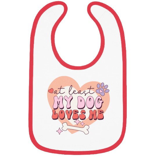 Funny At least My Dog Loves Me Anti Valentine Bibs
