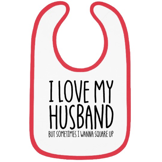 I Love My Husband But Sometimes I Wanna Square Upi Bibs