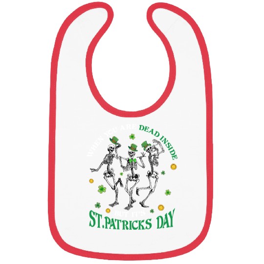 When you re dead inside but it's patricks Day Bibs