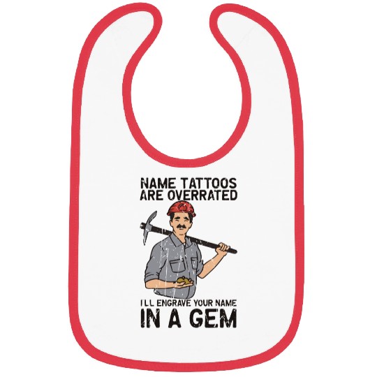 Name tattoos are overrated I'll engrave your name Bibs