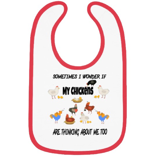 sometimes i wonder if my chickens are thinking abo Bibs
