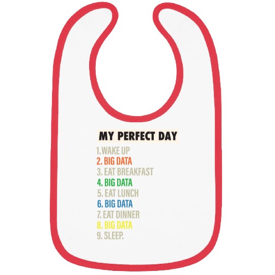 MY PERFECT DAY IS WHEN I DO BIG DATA Bibs