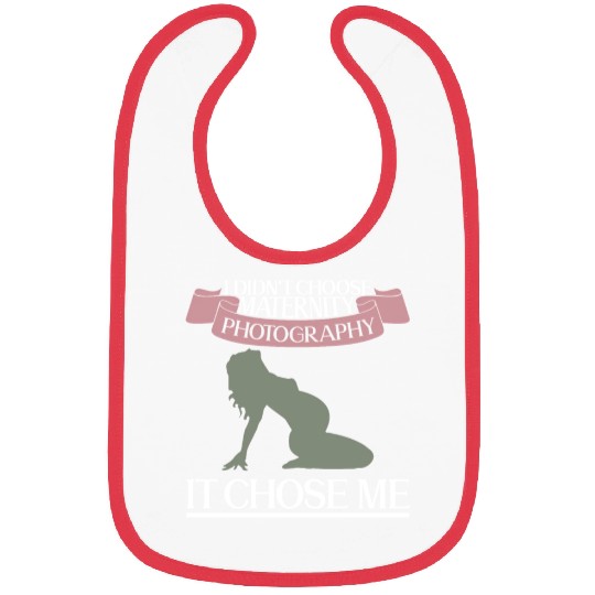 I Didn't Choose Maternity Photography It Chose Me Bibs