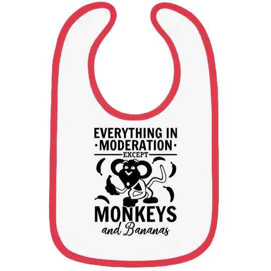 Monkey - Everything In Moderation Except Monkeys a Bibs