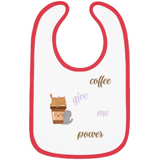 coffee give me power , Saying Quotes Bibs
