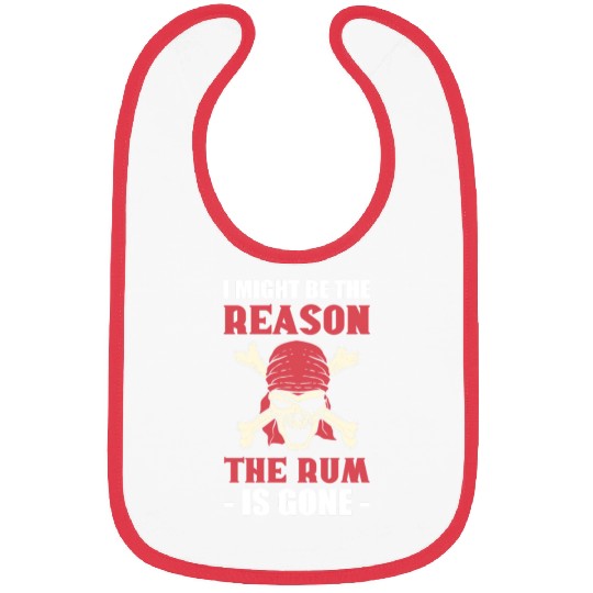 I Might Be The Reason The Rum Is Gone Pirates Bibs