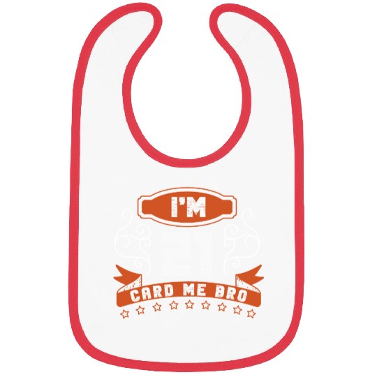 I'm 21 Card Me Bro 21 Years Old 21st Birthday Bibs
