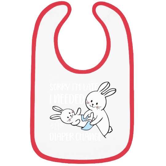 Sorry I'm Late I Needed A Diaper Change Funny Bibs