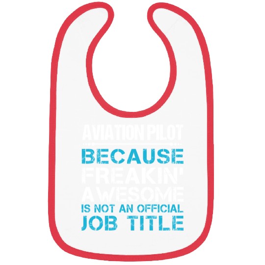 Aviation Pilot Bibs - Freaking Awesome Gift Ite