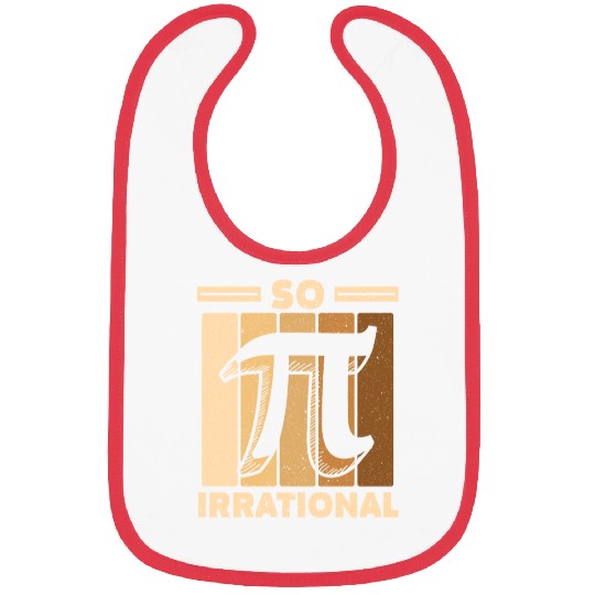So Irrational Math Lover Math Teacher Pi Day Bibs