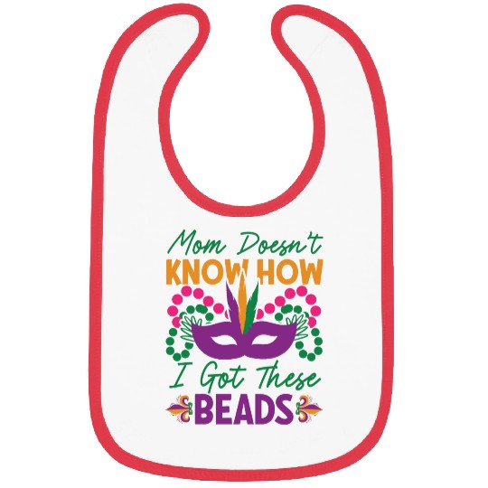 Mardi Gras - Mom Doesen't Now I Got These Beads Bibs