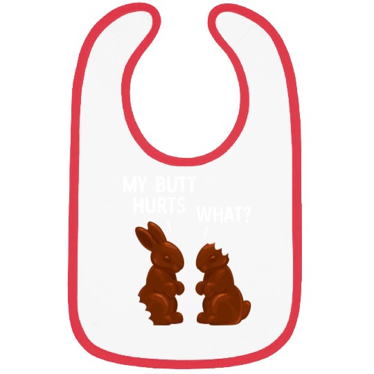 My Butt Hurts Chocolate Bunny Funny Easter Bibs
