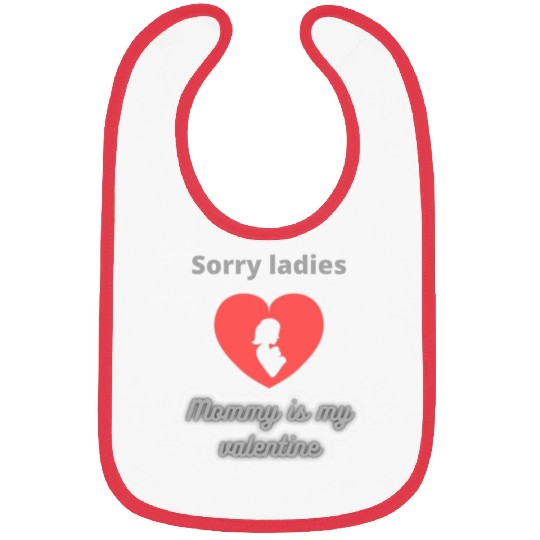 Sorry Ladies Mommy Is My Valentine1748 Bibs