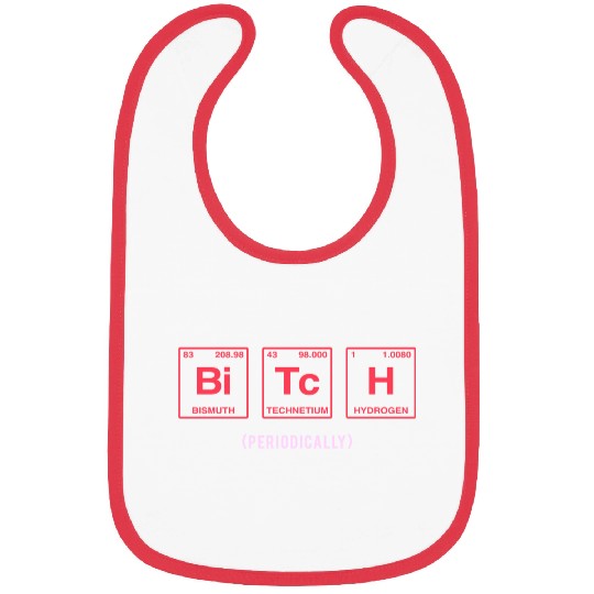 BITCH - written in elements of the periodic table Bibs