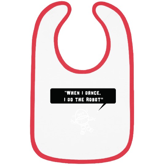 Robot - When I Dance I do the Robot Bibs
