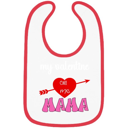 my valentine call me mama Bibs