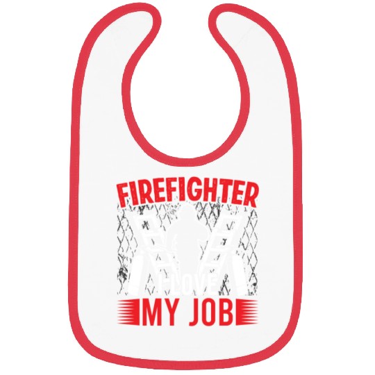 Firefighter i love my job fireman fire department Bibs