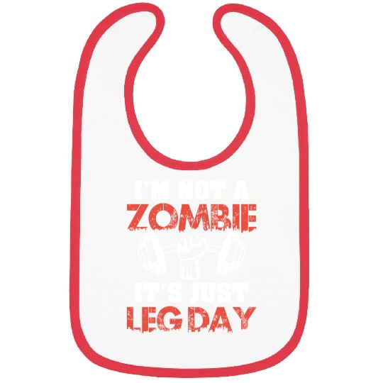 I'm Not A Zombie Funny Leg Day For Body Builders Bibs
