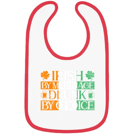 Irish By Marriage Drunk By Choice - St Patricks Bibs